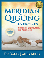 Meridian Qigong Exercises: Combining Qigong, Yoga, & Acupressure