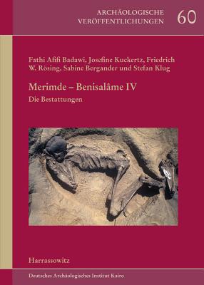 Merimde-Benisalame IV: Die Bestattungen - Badawi, Fathi Afifi (Editor), and Kuckertz, Josefine (Editor), and Rosing, Friedrich W (Editor)