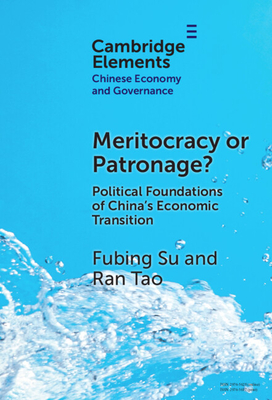Meritocracy or Patronage?: Political Foundations of China's Economic Transition - Su, Fubing, and Tao, Ran