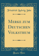 Merke Zum Deutschen Volksthum (Classic Reprint)