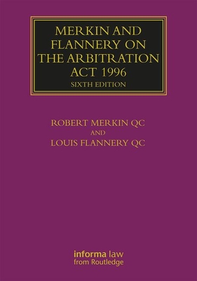Merkin and Flannery on the Arbitration Act 1996 - Merkin, Robert, and Flannery QC, Louis