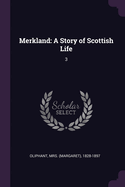 Merkland: A Story of Scottish Life: 3