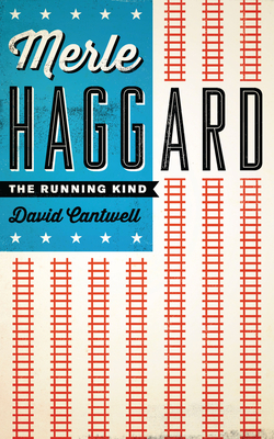 Merle Haggard: The Running Kind - Cantwell, David