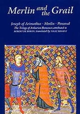 Merlin and the Grail: Joseph of Arimathea, Merlin, Perceval: The Trilogy of Arthurian Prose Romances Attributed to Robert de Boron - De Boron, Robert, and Robert, and Bryant, Nigel (Translated by)