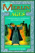 Merlin Through the Ages: A Chronological Anthology and Source Book
