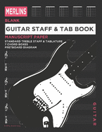 Merlins Guitar Staff & TAB Book -100 Blank Manuscript Music Pages with Staff and TAB lines: Manuscript paper