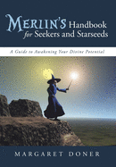 Merlin's Handbook for Seekers and Starseeds: A Guide to Awakening Your Divine Potential