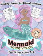 Mermaid Activity Book for Kids Ages 4-8: A Fun Kid Workbook Game For Learning, Coloring, Mazes, Word Search and More ! Mermaid Activity Book