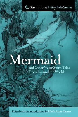 Mermaid and Other Water Spirit Tales From Around the World - Heiner, Heidi Anne
