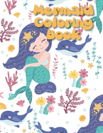 Mermaid Coloring Book: A Mermaid Activity Book Adventure for Boys & Girls, Ages 2-4, 4-8 (58 pages 8.5" X 11")