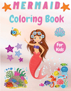 Mermaid Coloring Book For Kids: Adorable Coloring Mermaids For Girls Ages 4 - 8, 8-12, Gorgeous Coloring Activity Book for Kids
