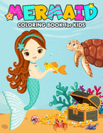 Mermaid Coloring Book for Kids: Over 50 Beautiful Mermaid Coloring and Activity Pages with Cute Mermaids and All of Their Sea Creature Friends for Kids, Toddlers and Preschoolers (Great Gift for Kids)