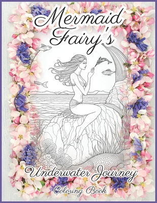 Mermaid Fairy's Underwater Journey: Coloring Book - Relaxing Underwater Art for All Ages - Mora