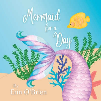 Mermaid for a Day - O'Brien, Erin