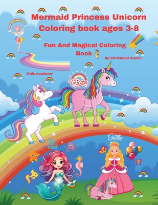 Mermaid Princess Unicorn Coloring Book Ages 3-8 - Austin, Christabel