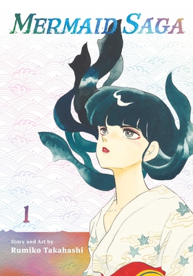 Mermaid Saga Collector's Edition, Vol. 1 - Takahashi, Rumiko