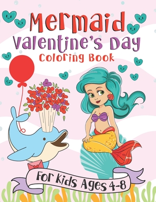 Mermaid Valentine's Day Coloring Book: A Fun Gift Idea for Kids Love and Hearts Coloring Pages for Kids Ages 4-8 - Pink Crayon Coloring