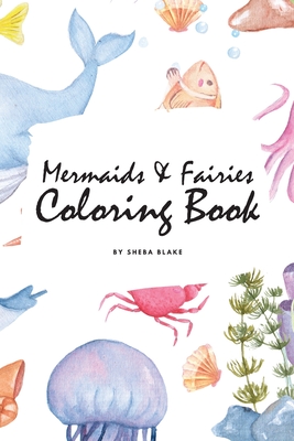 Mermaids and Fairies Coloring Book for Teens and Young Adults (6x9 Coloring Book / Activity Book) - Blake, Sheba