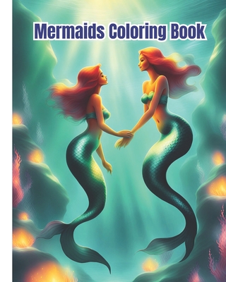Mermaids Coloring Book: Adorable Mermaid Coloring Book / Magical Mermaids Coloring Pages For Kids, Girls, Boys, Teens, Adults - Nguyen, Dana