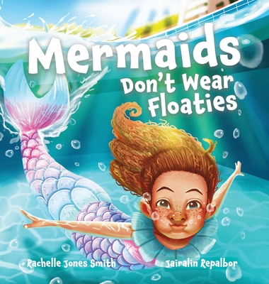 Mermaids Don't Wear Floaties - Jones Smith, Rachelle