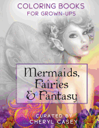 Mermaids, Fairies & Fantasy: Grayscale Coloring Book for Grownups, Adults