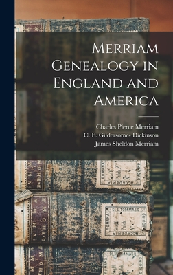 Merriam Genealogy in England and America - Pope, Charles Henry, and Merriam, Charles Pierce, and Dickinson, C E Gildersome-