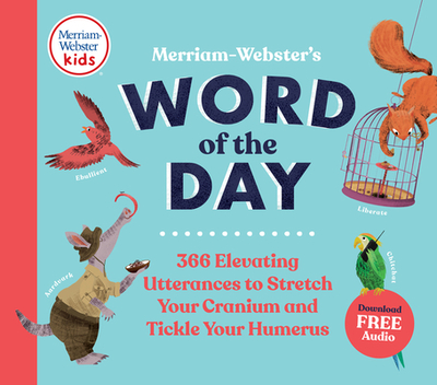Merriam-Webster's Word of the Day: 366 Elevating Utterances to Stretch Your Cranium and Tickle Your Humerus - Merriam-Webster (Editor)