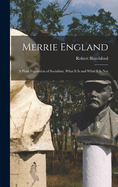 Merrie England: A Plain Exposition of Socialism, What It Is and What It Is Not