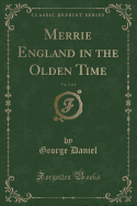 Merrie England in the Olden Time, Vol. 1 of 2 (Classic Reprint)