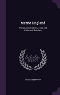 Merrie England: Travels, Descriptions, Tales And Historical Sketches