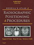 Merrill's Atlas of Radiographic Positioning & Procedures, Volume 1