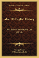 Merrill's English History: For School And Home Use (1899)