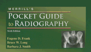 Merrill's Pocket Guide to Radiography - Frank, Eugene D, Ma, Rt(r), and Long, Bruce W, MS, Rt(r)(CV), and Smith, Barbara J, MS