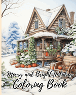 Merry and Bright Holiday Coloring Book: Christmas Holiday Design Filled With Santa Claus, Christmas Coloring Pages Book