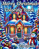 Merry Christmas Coloring Book for Adults: Beautiful Holiday Scenes with Winter Designs to Relax and Stress Relief