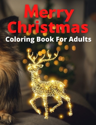 Merry Christmas Coloring Book For Adults: New and Expanded Editions, 100 Unique Designs, Christmas Trees, Wreaths, and More! - Coloring, Trendy