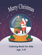 Merry Christmas Coloring Book For Kids Age 4-8: Fun 50 Christmas with Santa Claus, Reindeer, Snowmen, Bell, Gift