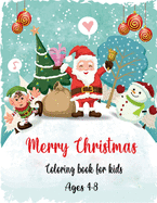 Merry christmas coloring book for kids ages 4-8: Easy Christmas Holiday Coloring Designs for Childrens, Christmas Gift or Present for Kids - 50 Beautiful Pages to Color with Santa Claus, Reindeer, Snowmen & More