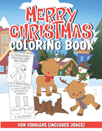 Merry Christmas Coloring Book for Toddlers: Filled with Hilarious & Fun Christmas Jokes, Illustrations of Reindeers, Snowmen, Santa, Bears, Elfs and Much More!