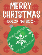 Merry Christmas Coloring Book: Fun & Whimsical Holiday Pages for Kids Who Love to Color Christmas!