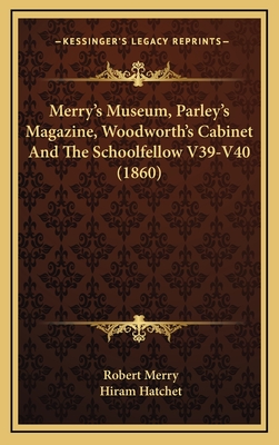 Merry's Museum, Parley's Magazine, Woodworth's Cabinet and the Schoolfellow V39-V40 (1860) - Merry (Editor), and Hatchet, Hiram (Editor)