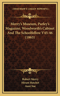 Merry's Museum, Parley's Magazine, Woodworth's Cabinet and the Schoolfellow V45-46 (1863)