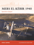 Mers El-Kbir 1940: Operation Catapult