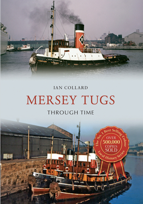 Mersey Tugs Through Time - Collard, Ian