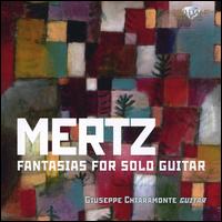 Mertz: Fantasias for Solo Guitar - Giuseppe Chiaramonte (guitar)
