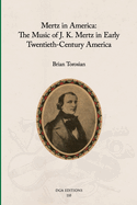 Mertz in America: The Music of J. K. Mertz in Early Twentieth-Century America