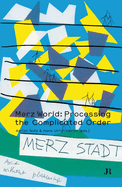 Merz World: Processing the Complicated Order