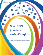 Mes 500 Premiers Mots d'Anglais - j'Apprends Le Vocabulaire Anglais