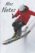 Mes notes: Carnet de Notes Ski - Format 15,24 x 22.86 cm, 100 Pages - Tendance et Original - Pratique pour noter des Ides