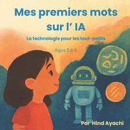Mes premiers mots sur l' IA: La technologie explique aux enfants.